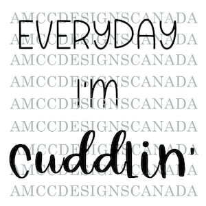 May include: Black and white text graphic that reads "Everyday I'm Cuddlin'"