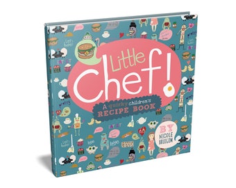 Little chef, quirky hand illustrated children's paperback recipe book, family recipes that children can make and eat, by Nicole Bruigom