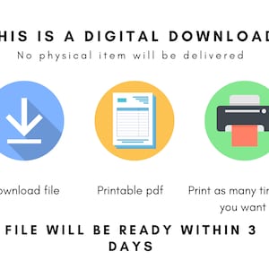 Pu&ograve; includere: Illustrazione di un processo di download digitale. Un cerchio blu con una freccia bianca verso il basso, un cerchio giallo con un documento bianco e un cerchio verde con una stampante nera. Il testo dice "THIS IS A DIGITAL DOWNLOAD No physical item will be delivered Download file Printable pdf Print as many times as you want FILE WILL BE READY WITHIN 3 DAYS"