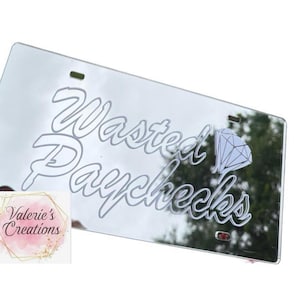 Wasted Paycheck  Chrome 3MM License Plate