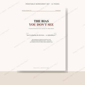 May include: A printable worksheet set consisting of 11 pages titled THE BIAS YOU DON'T SEE. The document includes the subtitle A Practical Worksheet Set for Catching Your Hidden Biases and the quote Am I evaluating the decision — or defending it?