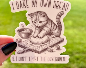 Funny cat sticker, bread baking sticker, sourdough bread, farmhouse humor, make my own bread, gift idea for friend, kneading dough