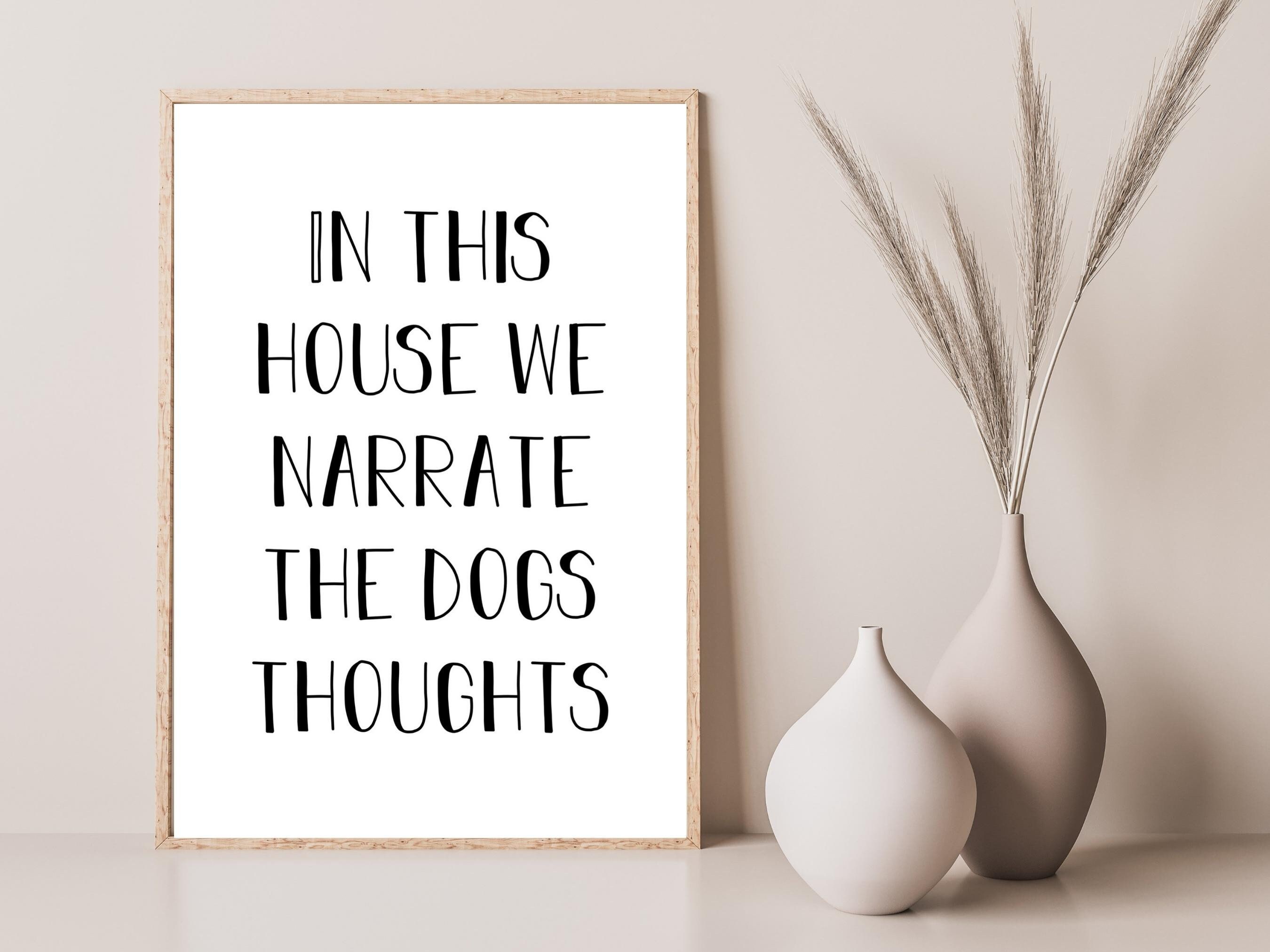 In This House We Narrate the Dogs Thoughts Print Funny Dog - Etsy In This House We Narrate the Dogs Thoughts Print Funny Dog - Etsy