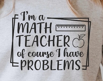 Math Teacher Problems SVG, Funny Quote Cut File (Digital Download)