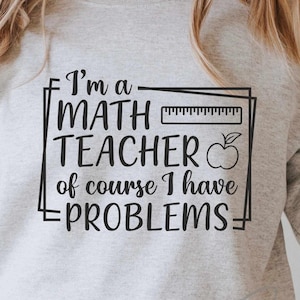 Jag är en mattelärare, självklart har jag problem Svg, mattelärare Svg, rolig lärare Svg, lärarcitat Svg, klippfil för Cricut och Silhouette