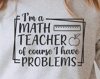 Ik ben een wiskundeleraar, natuurlijk heb ik problemen Svg, wiskundeleraar Svg, grappige leraar Svg, leraar Quotes Svg, gesneden bestand voor Cricut en Silhouette