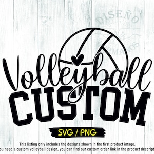 May include: Black and white graphic design with the words "Volleyball CUSTOM", a volleyball graphic and a heart. Below the text is "SVG / PNG". The design is on a white wood background.