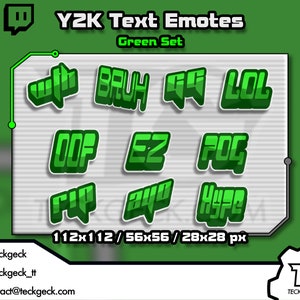 May include: A set of nine green text emotes in a Y2K style. The emotes include "W", "BRUH", "GG", "LOL", "OOF", "EZ", "POG", "RIP", and "HYPE". The emotes are in different sizes, with the largest being 112x112 pixels and the smallest being 28x28 pixels.