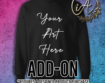 Add-On: Sweatshirt with Your Custom Design | Cozy Crewneck Upgrade | Matching Gift Idea