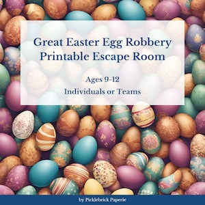 May include: A vibrant image of decorated Easter eggs in various colours, including blue, purple, gold, and green. Text overlay reads "Great Easter Egg Robbery Printable Escape Room" for ages 9-12, for individuals or teams.