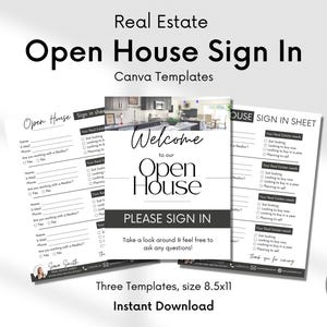May include: A set of three real estate open house sign-in templates. The templates include a welcome sign and two sign-in sheets. The welcome sign says "Welcome to our Open House, Please Sign In". The templates are 8.5x11 inches.