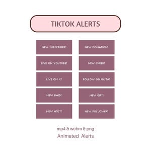 May include: A digital graphic with the text "TIKTOK ALERTS" in a pink rounded rectangle. Below are rectangular buttons with phrases like "NEW SUBSCRIBER!" and "NEW DONATION!" in white text on a purple background. The graphic also includes "mp4 & webm & png Animated Alerts".