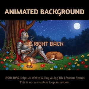 May include: An animated background image with the text "ANIMATED BACKGROUND" at the top. A knight in silver armour sits under a tree, holding a cup, with the text "BE RIGHT BACK". A dog sleeps nearby, with flowers and a full moon in the background.
