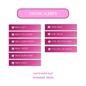 May include: Pink and white animated alert buttons for TikTok with text such as "New Gift!" and "New Follower!"  The buttons are in a gradient style with a heart icon. The text "TikTok Alerts" is at the top of the image. The text "mp4 & webm & gif Animated Alerts" is at the bottom of the image.