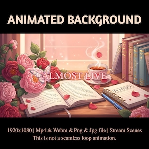 May include: An animated background image featuring a cozy scene with a cup of tea, books, and flowers. The text "ANIMATED BACKGROUND" and "ALMOST LIVE" are visible. The image includes a planner and the text "1920x1080 | Mp4 & Webm & Png & Jpg file | Stream Scenes".