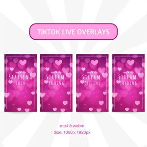 May include: Four pink and white animated TikTok live stream overlays with a blurred background of pink hearts. The overlays feature the text "Starting Soon", "Stream Ending", "Stream Offline", and "Stream Loading".