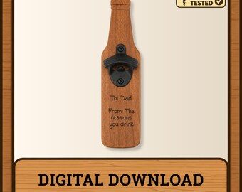 Funny Fathers Day Bottle Opener CNC Files - 'Reasons You Drink' (Digital Download)