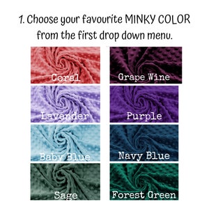 May include: A selection of eight minky fabric swatches in different colors: coral, grape wine, lavender, purple, baby blue, navy blue, sage, and forest green.  Choose your favorite minky color from the drop down menu.