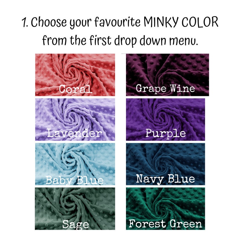 May include: A selection of eight minky fabric swatches in different colors: coral, grape wine, lavender, purple, baby blue, navy blue, sage, and forest green.  Choose your favorite minky color from the drop down menu.