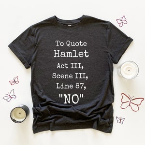To Quote Hamlet Shirt Shakespeare Quote T shirt Hamlet Tshirt Funny Gift For English Teacher Shirt For Teacher Gift Literary T shirt Hamlet