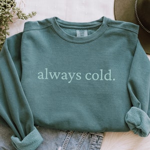 Immer kalt Sweatshirt, lustige Weihnachtspullover, ich bin kalt Sweatshirt, Urlaub Shirt Frauen, lustige Weihnachten Sweatshirt, Weihnachten Frauen Sweatshirt