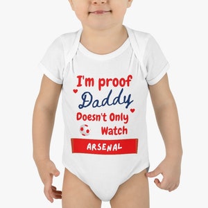 Arsenal Baby Onesie - Proof Daddy doesn&#39;t only watch Arsenal