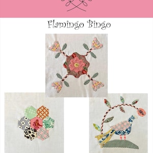 May include: A digital pattern sheet titled Flamingo Bingo BOM Month 7 by Deborah Dorward Designs. It features three fabric appliqué blocks on a white background: a central floral motif, a hexagonal patchwork cluster, and a bird illustration.