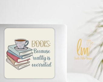Books Because Reality is Overrated Stickers. perfect for water bottles, journals, laptop decals, hydro flask sticker, bookish gift book nerd
