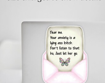 Dear Me Anxiety is a lying bitch sticker | Mental Health Support | Funny Sticker |