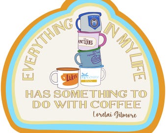 Everything Leads to Coffee a Gilmore Girl Inspired Sticker