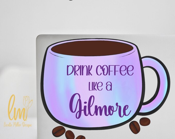 Drink Coffee Like A Gilmore Sticker Water-Proof Laptop Decal, Hydro Flask  Sticker, MacBook Stickers, Gilmore Girls TV Fan Sticker, Fan gift