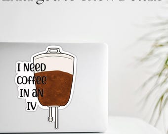 I Need Coffee In An IV Gilmore Girls | | TV Show Sticker Water-Proof Laptop Decal, Hydro Flask  Sticker Funny Sticker