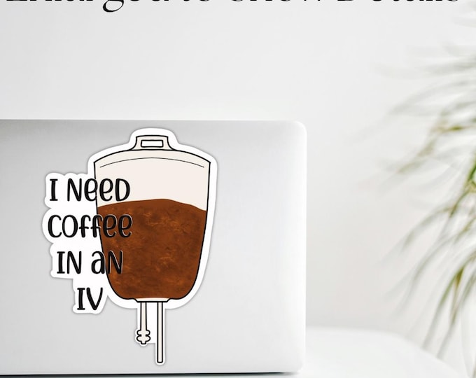 I Need Coffee In An IV Gilmore Girls | | TV Show Sticker Water-Proof Laptop Decal, Hydro Flask  Sticker Funny Sticker