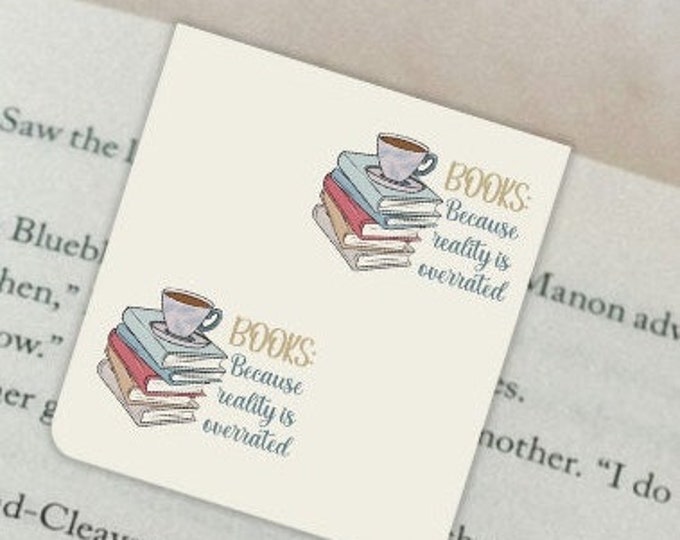Books Because Reality is Overrated Double Sided Magnetic Bookmark | Bibliophile Gifts |  Reader Gifts | Bookworm Gifts | Bookish Gift |