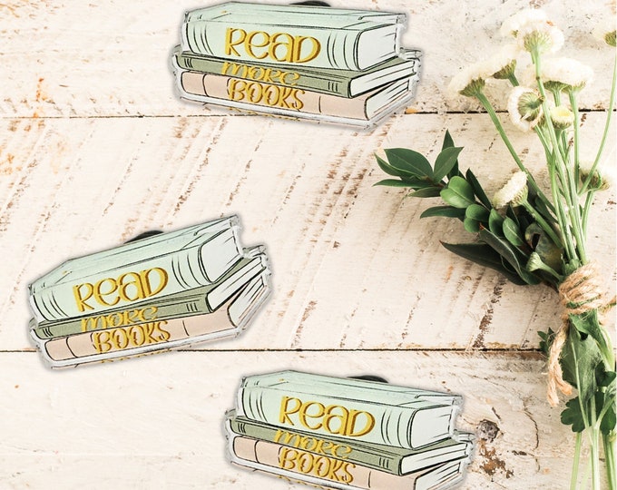 Read More Books Acrylic Pin,  Badge Cute Pins, Bag Pins, Bag Pins, Acrylic Pin for readers, book needs gift, Bibliophile gift, reader gift