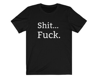 Camiseta unisex de manga corta / Regalo de hombre / Regalo de mujer / Regalo de Navidad / Humor crudo / Camiseta sarcástica / Mierda... Joder