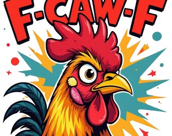 5 "F-CAW-F" Rooster, Chicken, Funny, PNGs to make Crafts, T-shirts, Mugs, artwork