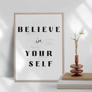 Believe in your self quotes, Printable Quotes, Inspirational Quotes, Motivational Quotes, Typography Poster
