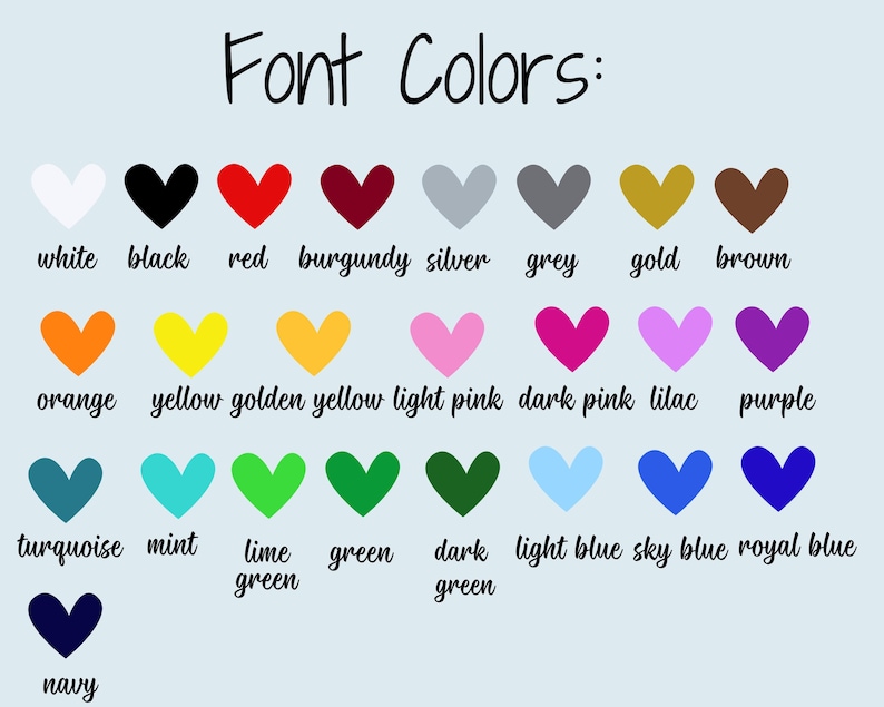 May include: A color chart titled Font Colors featuring twenty-five heart icons in various shades including white, black, red, burgundy, silver, grey, gold, brown, orange, yellow, golden yellow, light pink, dark pink, lilac, purple, turquoise, mint, lime green, green, dark green, light blue, sky blue, royal blue, and navy.
