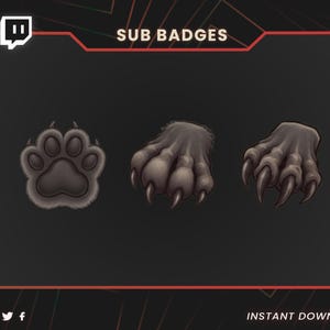 May include: Digital art featuring three sub badges: a paw print, a paw with fur, and a clawed paw. The badges are in shades of gray and black, set against a dark background with the text "SUB BADGES" and "INSTANT DOWNLOAD".