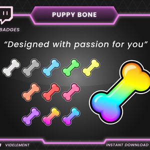 May include: A set of 12 Twitch bit badges featuring a rainbow puppy bone with a glossy finish. The text "Puppy Bone" and "Designed with passion for you" are displayed at the top of the image. The text "BIT BADGES" is displayed below the Twitch logo. The text "INSTANT DOWNLOAD 12 ITEMS" is displayed at the bottom of the image.