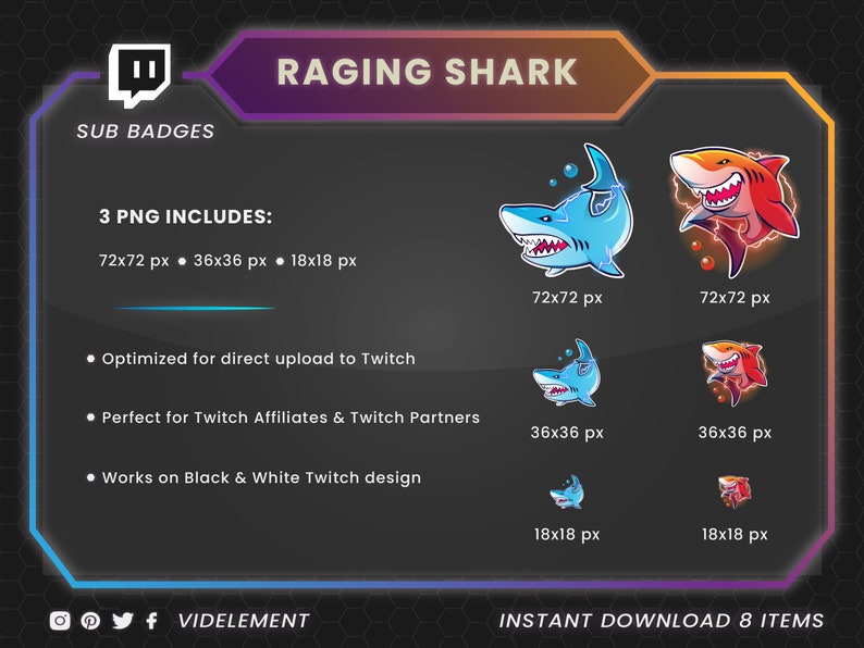 May include: A set of three digital illustrations of a cartoon shark with lightning bolts. The shark is blue and red with white teeth. The illustrations are in three different sizes: 72x72 pixels, 36x36 pixels, and 18x18 pixels. The text "RAGING SHARK" is at the top of the image. The text "SUB BADGES" is below the text "RAGING SHARK". The text "3 PNG INCLUDES:" is below the text "SUB BADGES". The text "72x72 px 36x36 px 18x18 px" is below the text "3 PNG INCLUDES:". The text "Optimized for direct upload to Twitch" is below the text "72x72 px 36x36 px 18x18 px". The text "Perfect for Twitch Affiliates & Twitch Partners" is below the text "Optimized for direct upload to Twitch". The text "Works on Black & White Twitch design" is below the text "Perfect for Twitch Affiliates & Twitch Partners". The text "INSTANT DOWNLOAD 8 ITEMS" is at the bottom of the image.