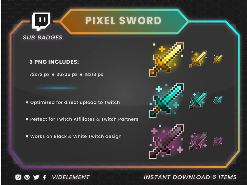 Puede incluir: Un conjunto de tres insignias de suscripci&oacute;n de Twitch de espada de p&iacute;xel en oro, azul y morado. Las insignias est&aacute;n disponibles en tres tama&ntilde;os: 72x72 p&iacute;xeles, 36x36 p&iacute;xeles y 18x18 p&iacute;xeles. Las insignias est&aacute;n optimizadas para la carga directa a Twitch y funcionan en dise&ntilde;os de Twitch en blanco y negro.