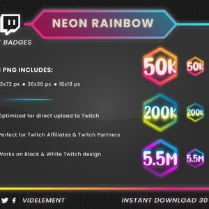 May include: Neon rainbow Twitch bit badges in various sizes, including 50k, 200k, and 5.5M. The badges are hexagonal and have a neon glow effect. The image also includes text that says "3 PNG INCLUDES: 72x72 px 36x36 px 18x18 px" and "INSTANT DOWNLOAD 30 ITEMS".