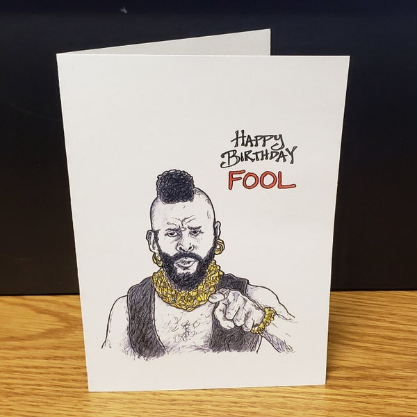 Happy Birthday Fool, Mr. T, 5x7 folded greeting, Birthday card, celebrity, pop art, funny card, friends birthday, handmade greeting, humor