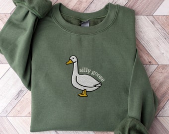 Embroidered Silly Goose Sweatshirt, Embroidered Goose Crewneck Sweatshirt, Silly Goose Shirt, Funny Sweatshirt, Funny Embroidered Shirt