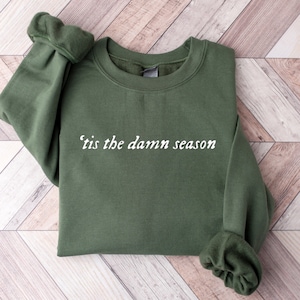 Embroidered &#39;Tis the Damn Season&#39; Sweatshirt - Christmas Song Lyric Crewneck