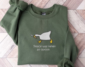 Murder Duck, Peace Was Never an Option, Meme Embroidered Crewneck Sweatshirt, Embroidered Silly Goose Sweatshirt, Funny Embroidered Shirt