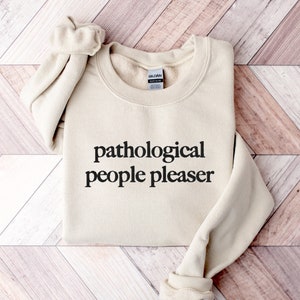 Sudadera bordada con texto "Patological People Pleaser": regalo para fans