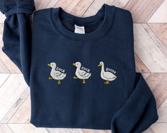 Duck Duck Goose Embroidered Sweatshirt, Funny Crewneck